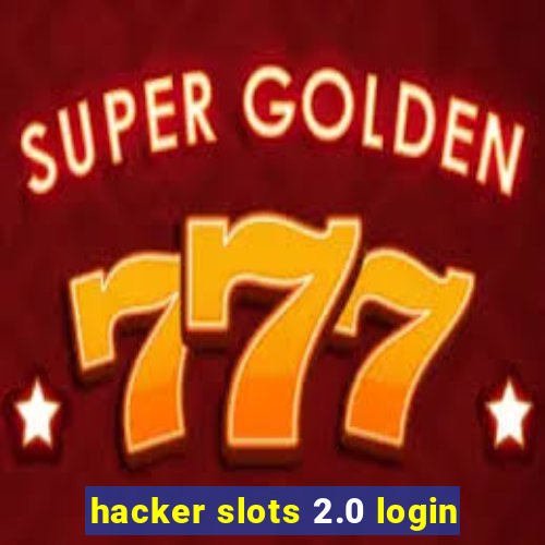 hacker slots 2.0 login